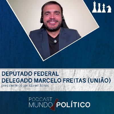 Dep. Fed. Delegado Marcelo Freitas - A federação UNIÃO-PP mostra força no Congresso