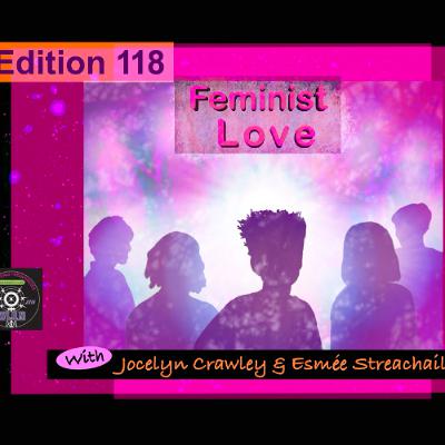 Edition 118: Feminist Love with Jocelyn Crawley & Esmée Streachailt of Medusa Rising Edition 118: Feminist Love with Jocelyn Crawley & Esmée Streachailt of Medusa Rising