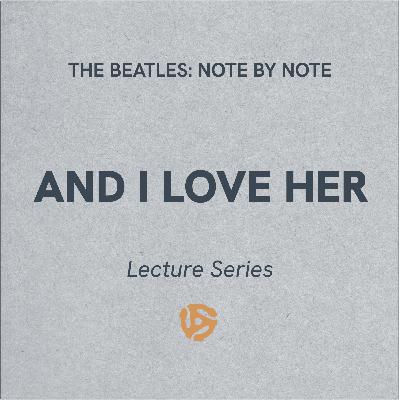 LS057 - And I Love Her - Lecture Series (bonus)
