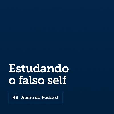 Curso: Investigação sobre o falso self Curso: Investigação sobre o falso self