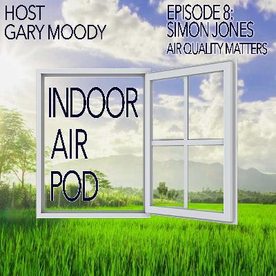 Episode 8: Simon Jones - ”Air Quality Matters” Episode 8: Simon Jones - ”Air Quality Matters”