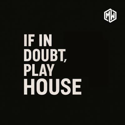 If in doubt, play House.