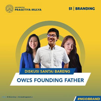 Ngobrol Brand #7 : Diskusi santai bersama OWL’s Founding Father