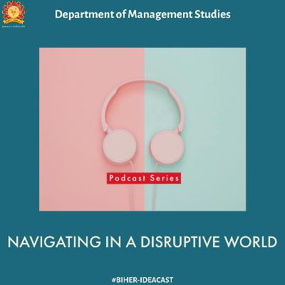 Navigating in a Disruptive world : Change Management