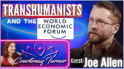 Ep.372: Transhumanists And The WEF w/ Joe Allen | The Courtenay Turner Podcast