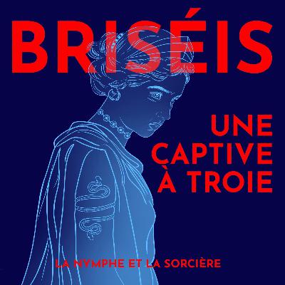 Briséis, une captive dans la guerre de Troie - avec Dr. Marella Nappi