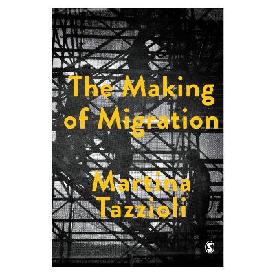 Conversation with the author: Martina Tazzioli, "The Making of Migration: The Biopolitics of Mobility at Europe's Borders" Conversation with the author: Martina Tazzioli, "The Making of Migration: The Biopolitics of Mobility at Europe's Borders"