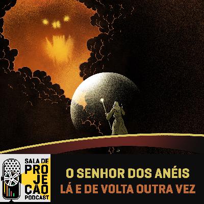52 - O Senhor dos Anéis (The Lord of the Rings) - Lá e de Volta Outra Vez