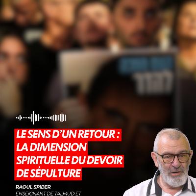 Le sens d’un retour : la dimension spirituelle du devoir de sépulture Le sens d’un retour : la dimension spirituelle du devoir de sépulture