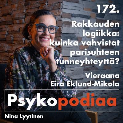 172. Rakkauden logiikka: kuinka vahvistat parisuhteen tunneyhteyttä? Vieraana Eira Eklund-Mikola.