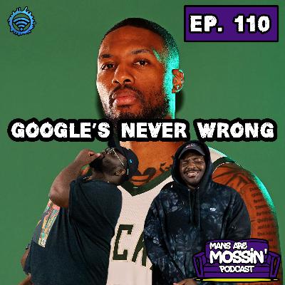 EPISODE 110 - Google's Never Wrong