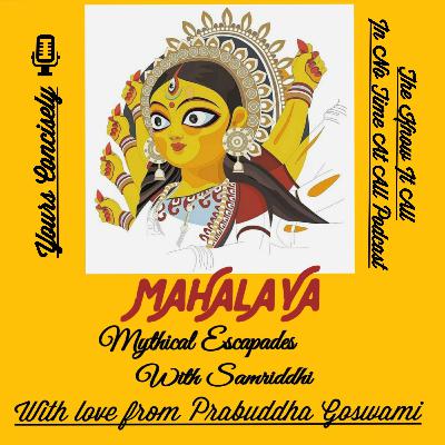 Mythical Escapades Ep 03: Mahalaya = Welcoming Goddess Durga đ Mythical Escapades Ep 03: Mahalaya = Welcoming Goddess Durga đ