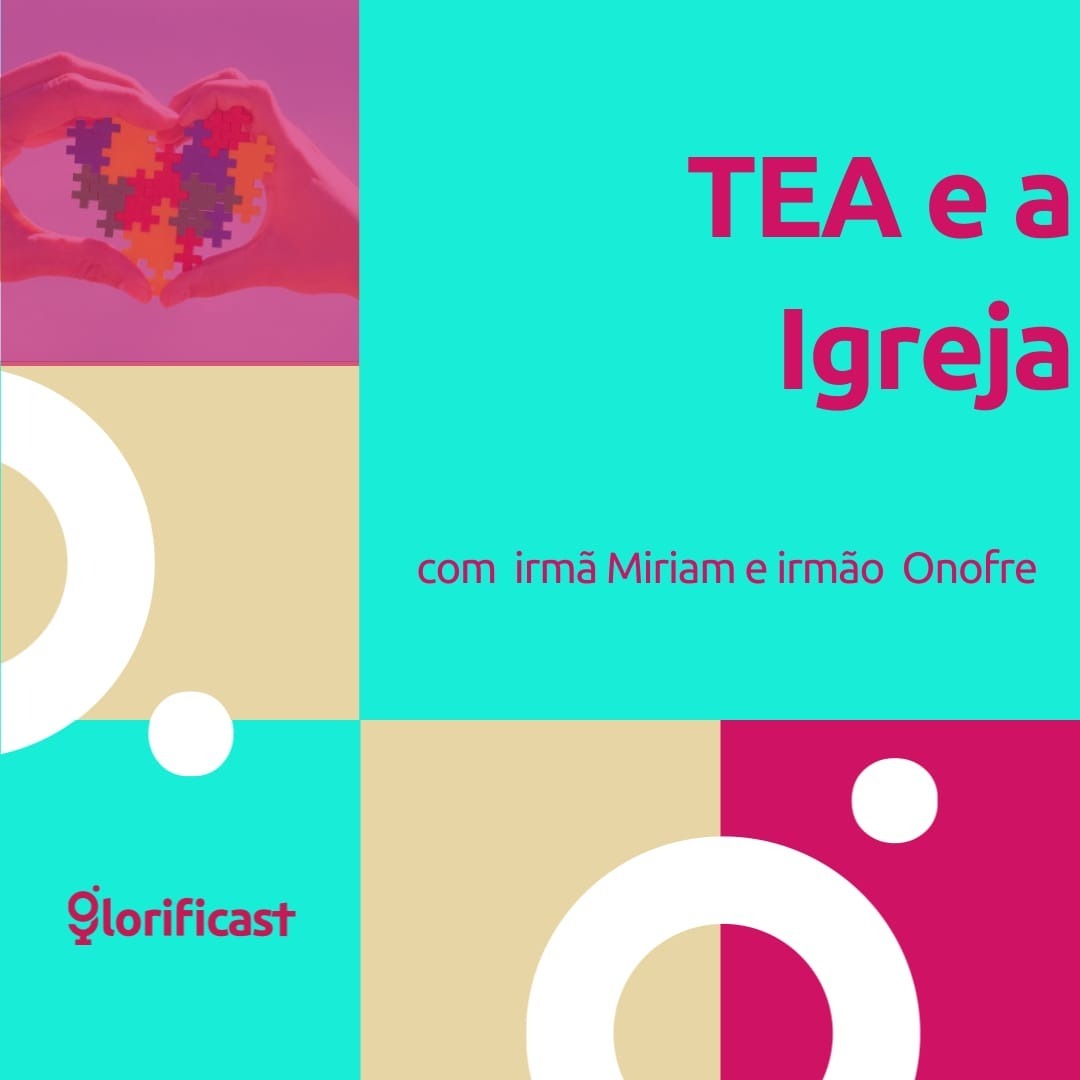 TEA E A IGREJA - GLORIFICAST #N°47 - IRMÃO ONOFRE E IRMÃ MIRIAM