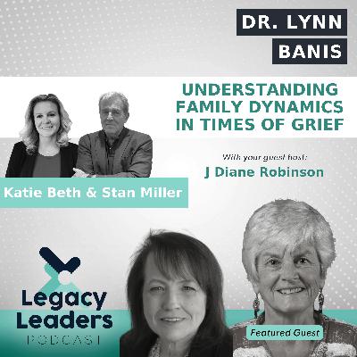 Dr. Lynn Banis: Understanding Family Dynamics in Times of Grief
