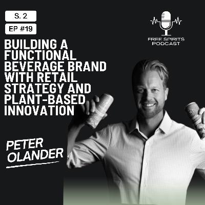 Building a Functional Beverage Brand with Retail Strategy and Plant-Based Innovation | Peter Olander Building a Functional Beverage Brand with Retail Strategy and Plant-Based Innovation | Peter Olander
