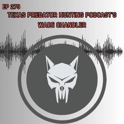 Talking With Texas Predator Hunting Podcast's Wade Chandler
