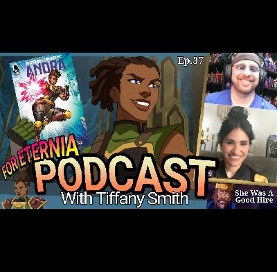 FOR ETERNIA Official Podcast 037 - She Was A Good Hire - ANDRA Comic Talk with Tiffany Smith, writer and Masters of the Universe Revelation and Revolution actor