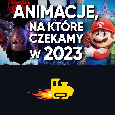 ANIMACJE W 2023 - nasze TOP 5 oczekiwanych projektów i przewidywania ANIMACJE W 2023 - nasze TOP 5 oczekiwanych projektów i przewidywania
