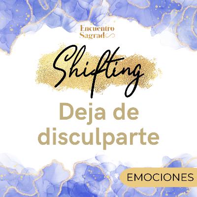 Deja de disculparte | Shifting Deja de disculparte | Shifting