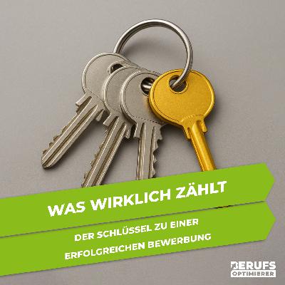 Was wirklich zählt - Der Schlüssel zu einer erfolgreichen Bewerbung (#375)