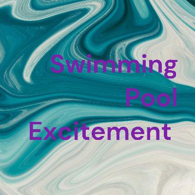 Swimming pool excitement