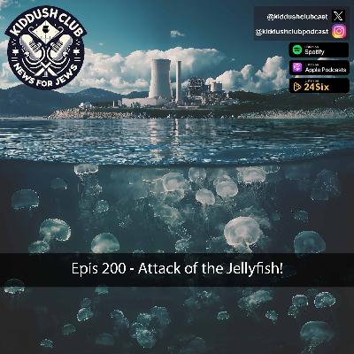 Epis 200 - Attack of the Jellyfish