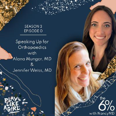 S3 E0 : Speaking Up for Orthopaedics with Dr. Alana Munger, MD & Dr. Jennifer Weiss, MD