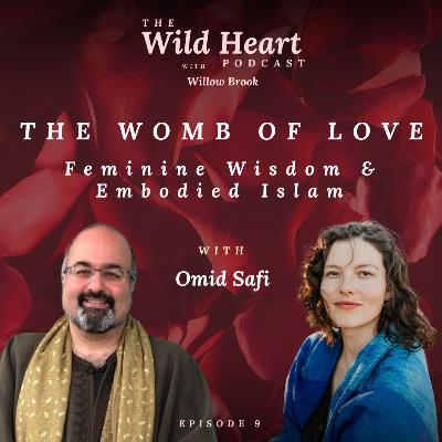 The Womb of Love: Feminine Wisdom & Embodied Islam The Womb of Love: Feminine Wisdom & Embodied Islam