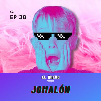 EP38: Jomalón