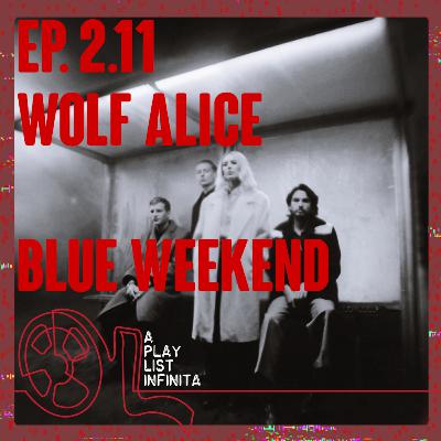 Ep. 2.11 - Wolf Alice - Blue Weekend