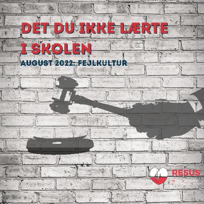 RESUS: Det du ikke lærte i skolen – August 2022 – Fejlkultur