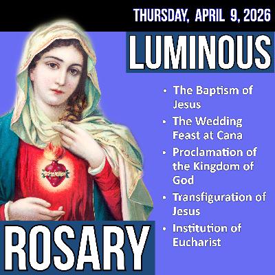 LISTEN - FAST PACE ROSARY - Luminous Mysteries of the Rosary for THURSDAY, April 9, 2026 LISTEN - FAST PACE ROSARY - Luminous Mysteries of the Rosary for THURSDAY, April 9, 2026