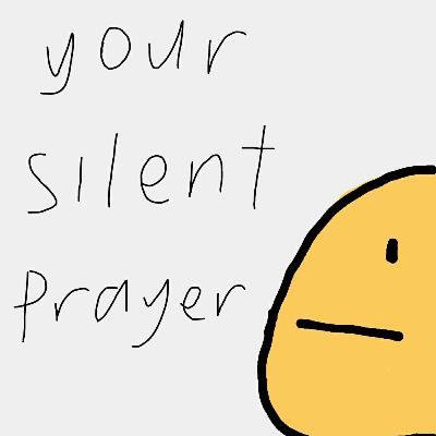 your silent prayer