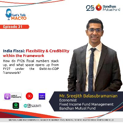 31: Ep 031 - India Fiscal – Flexibility & Credibility within the Framework 31: Ep 031 - India Fiscal – Flexibility & Credibility within the Framework