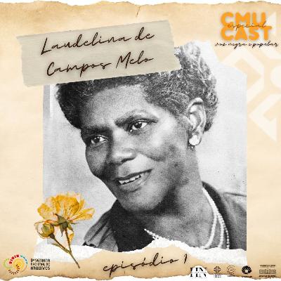 Episódio 1: Laudelina de Campos Melo - CMUCast Especial "Histórias Negras" - Série "Voz negra e popular"