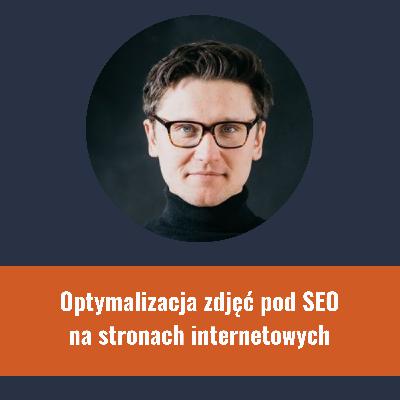 Jak zoptymalizować zdjęcia na stronie, by wspierały SEO?