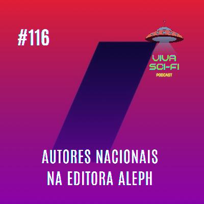 EP 116 - Autores nacionais na Editora Aleph EP 116 - Autores nacionais na Editora Aleph