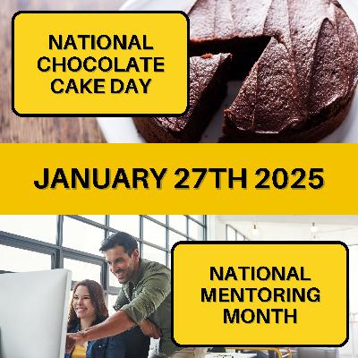 National Chocolate Cake Day & National Mentoring Month National Chocolate Cake Day & National Mentoring Month