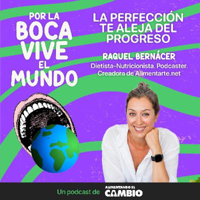 #02 - La perfección te aleja del progreso, con Raquel Benácer