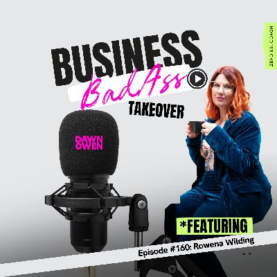 Episode 160 - BadAss Boardroom Takeover - Rowena Wilding