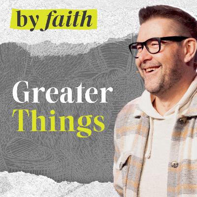Greater Things