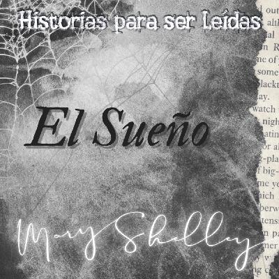 El Sueño. Las Voces de Mary Shelley - Episodio exclusivo para mecenas