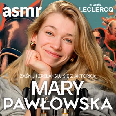 ASMR z Gwiazdami: Mary Pawłowska. Szepty, Sekrety, Don Giovanni i Wielka Warszawska ASMR z Gwiazdami: Mary Pawłowska. Szepty, Sekrety, Don Giovanni i Wielka Warszawska