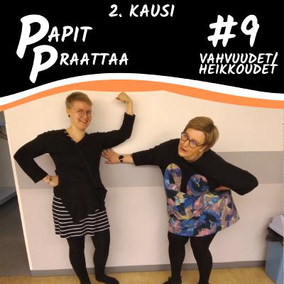 Papit Praattaa #9. Vahvuudet ja Heikkoudet