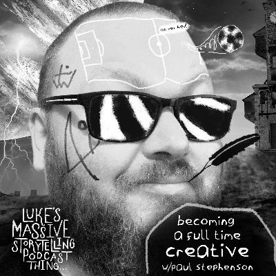 Becoming A Full-Time Creative W/ Paul Stephenson