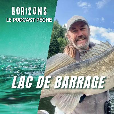 Comment pêcher du big fish en lac de barrage ?
