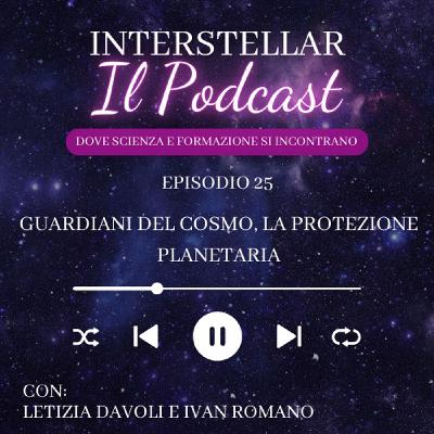 Episodio 25 - Guardiani del cosmo, la protezione planetaria Episodio 25 - Guardiani del cosmo, la protezione planetaria