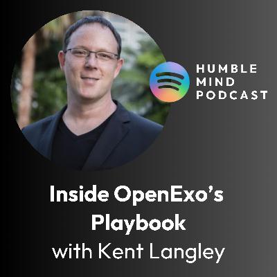 #37 Inside OpenExO's Playbook for Technology & Businesses of the Future with Kent Langley