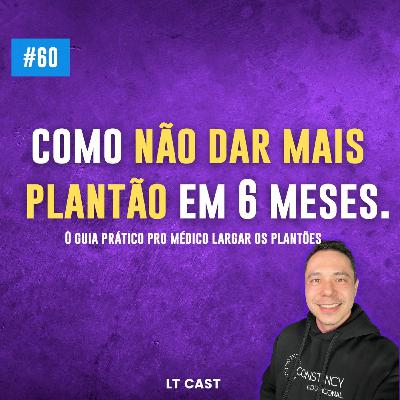 #60 Como Largar os Plantões em Menos de 6 Meses #60 Como Largar os Plantões em Menos de 6 Meses