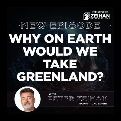 Why on Earth Would We Take Greenland? || Peter Zeihan